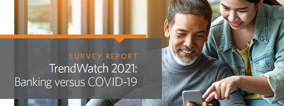 Survey Report: TrendWatch 2021 Banking versus COVID-19